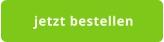 jetzt bestellen